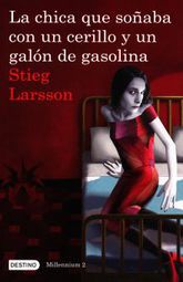 LA CHICA QUE SOÑABA CON UN CERILLO Y UN GALON DE GASOLINA