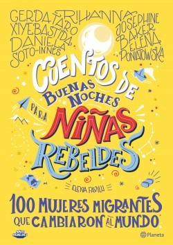 CUENTOS DE BUENAS NOCHES PARA NIÑAS REBELDES. 100 MUJERES MIGRANTES QUE CAMBIARON AL MUNDO TD