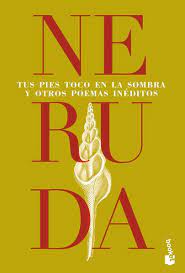 TUS PIES TOCO EN LA SOMBRA Y OTROS POEMAS INEDITOS