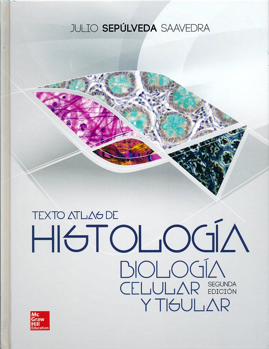 TEXTO ATLAS HISTOLOGIA. BIOLOGIA CELULAR Y TISULAR 2A EDIC.