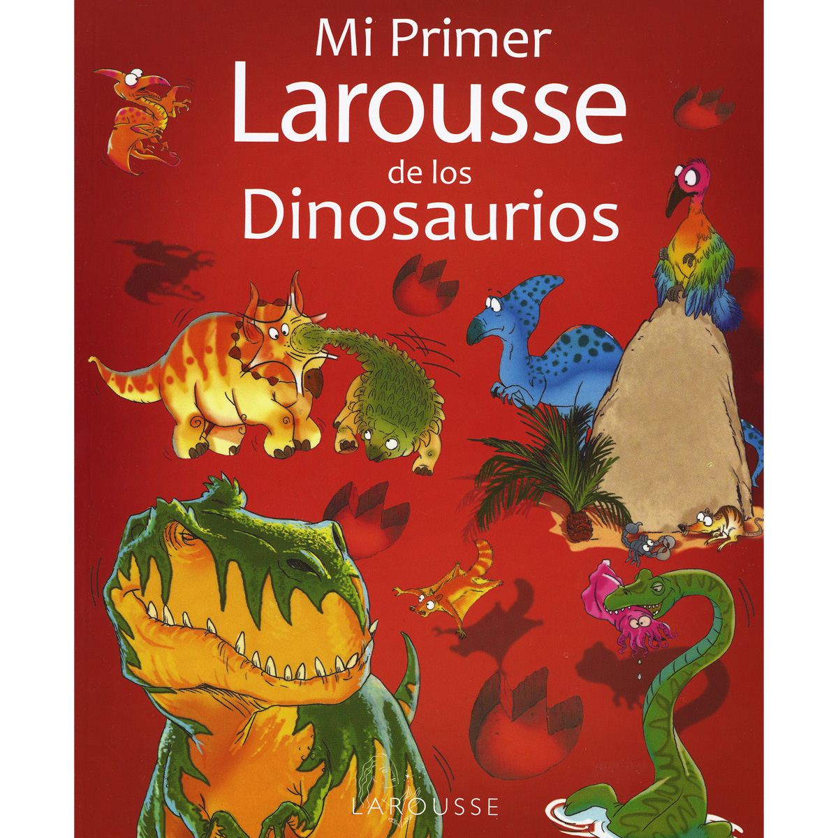 MI PRIMER LAROUSSE DE LOS DINOSAURIOS
