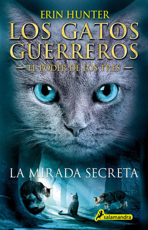 LOS GATOS GUERREROS EL PODER DE LOS TRES. LA MIRADA SECRETA