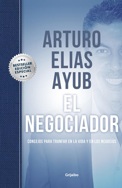 EL NEGOCIADOR. CONSEJOS PARA TRIUNFAR EN LA VIDA Y EN LOS NEGOCIOS