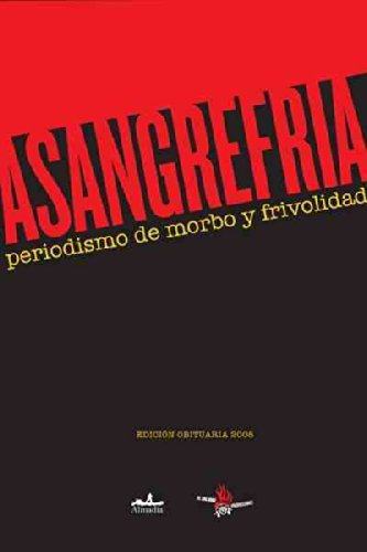 A SANGRE FRIA  PERIODISMO DE MORBO Y FRIVOLIDAD  +-