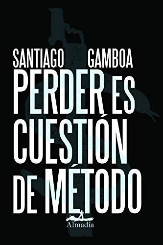 PERDER ES CUESTION DE METODO +++