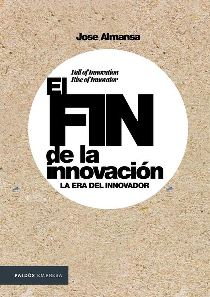 EL FIN DE LA INNOVACION. LA ERA DEL INNOVADOR