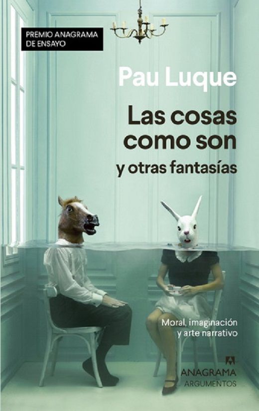 COSAS COMO SON Y OTRAS FANTASÍAS, LAS. PREMIO ANAGRAMA DE ENSAYO