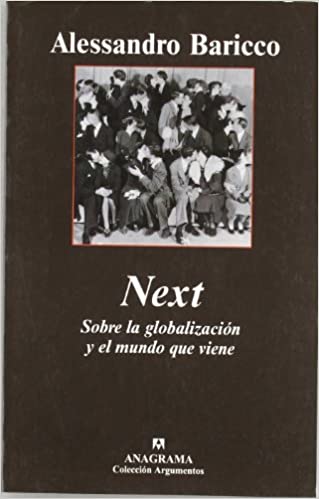 NEXT, SOBRE LA GLOBALIZACION Y EL MUNDO QUE VIENE +++