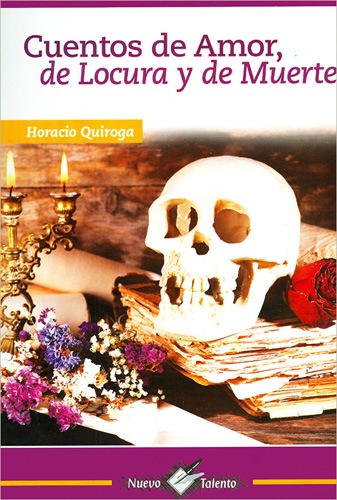 CUENTOS - CUENTOS DE AMOR, DE LOCURA Y DE MUERTE NUEVO TALENTO +*  /