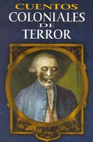 CUENTOS COLONIALES DE TERROR
