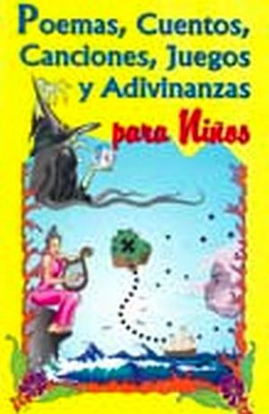 POEMAS, CUENTOS, CANCIONES, JUEGOS Y ADIVINANZAS / PARA NIÑOS
