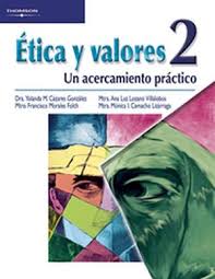 ETICA Y VALORES 2 UN ACERCAMIENTO PRACTICO  / +