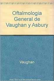 \"OFTALMOLOGIA GENERAL DE VAUGHAN Y ASBURY, 13A. EDIC.+++
