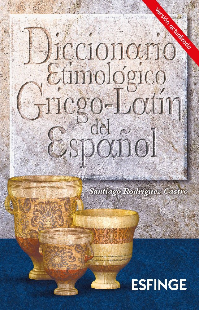 DICCIONARIO ETIMOLOGICO GRIEGO-LATIN DEL ESPAÑOL+*-