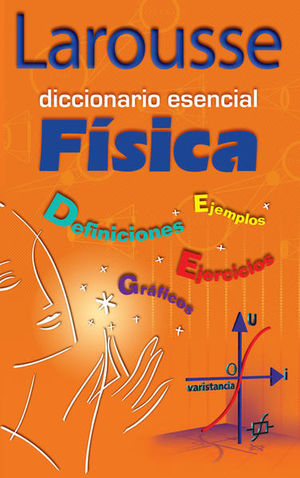 LAROUSSE DICCIONARIO ESENCIAL FISICA