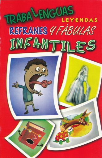 TRABALENGUAS LEYENDAS, REFRANES Y FABULAS