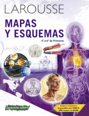 LAROUSSE MAPAS Y ESQUEMAS 4 A 6 DE PRIMARIA