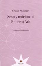SEXO Y TRAICION EN ROBERTO ARLT+++
