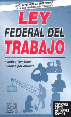 LEY FEDERAL DEL TRABAJO 2014 +++
