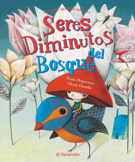 CUENTOS IMPRESCINDIBLES / SERES DIMINUTOS DEL BOSQUE
