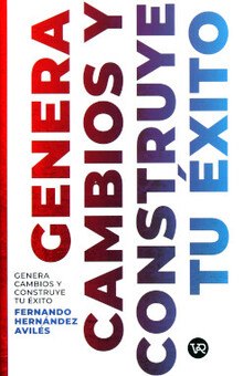 GENERA CAMBIOS Y CONTRUYE TU EXITO