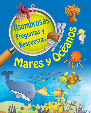 ASOMBROSAS PREGUNTAS Y RESPUESTAS. MARES Y OCEANOS