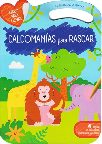 LIBRO PARA LLEVAR. CALCOMANIAS PARA RASCAR: EL MUNDO ANIMAL