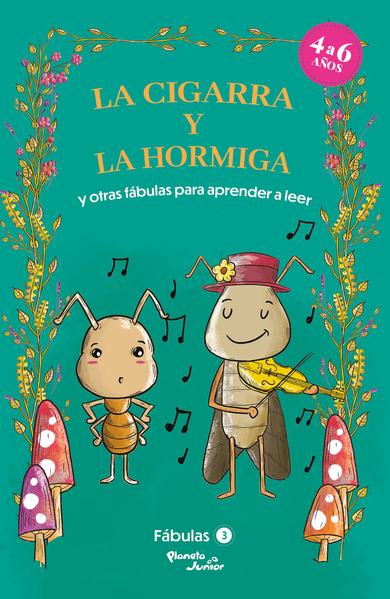 FABULAS 3. LA CIGARRA Y LA HORMIGA Y OTRAS FABULAS PARA APRENDER A LEER