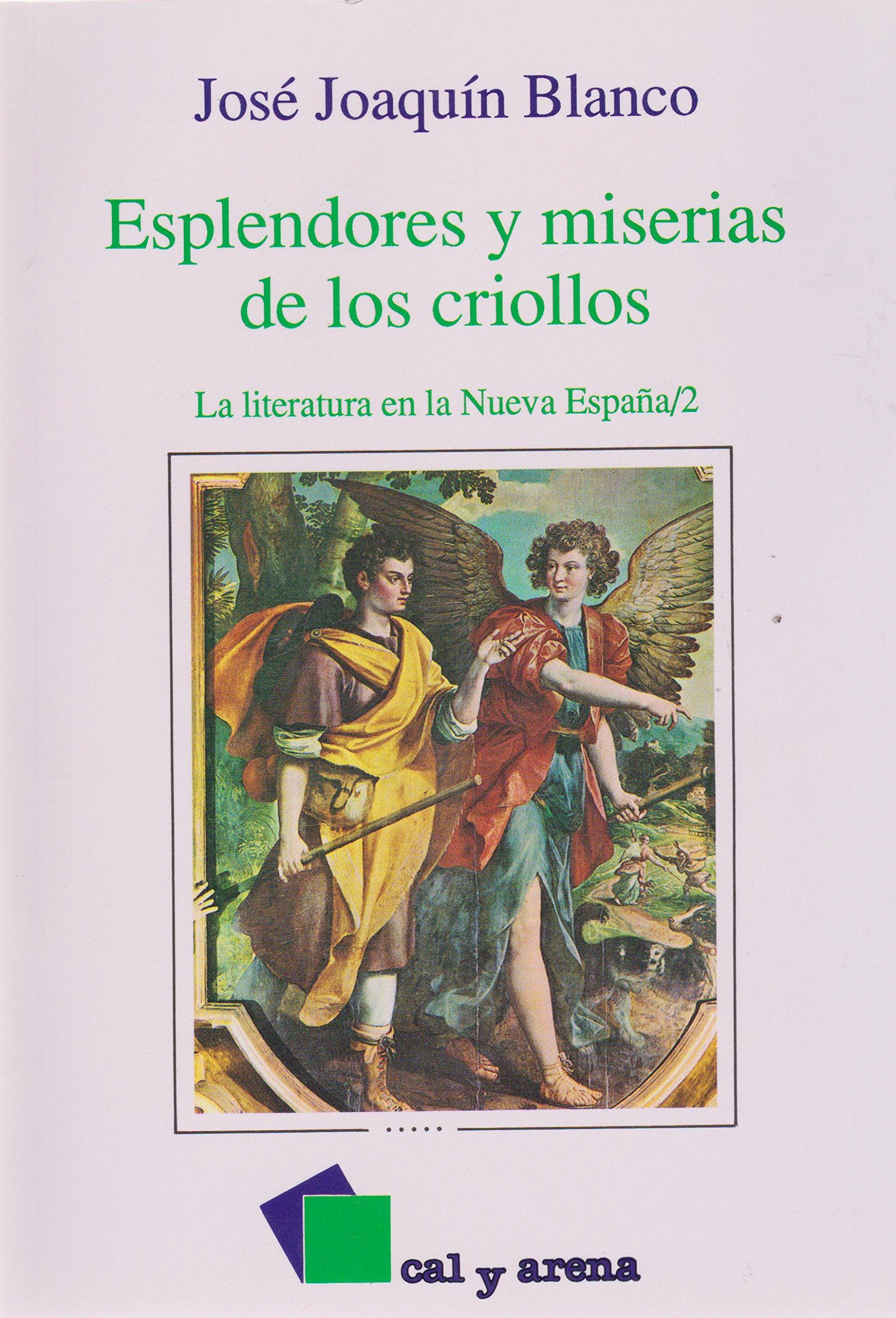 ESPLENDORES Y MISERIAS DE LOS CRIOLLOS. LITERATURA EN LA NUEVA ESPAÑA TOMO 2