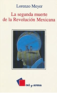 LA SEGUNDA MUERTE DE LA REVOLUCION MEXICANA