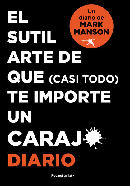 EL SUTIL ARTE DE QUE CASI TODO TE IMPORTE UN CARAJO. DIARIO
