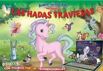 MUNDO ENCANTADO. SERIE UNICORNIOS: LAS HADAS TRAVIESAS