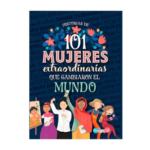 101 MUJERES EXTRAORDINARIAS QUE CAMBIARON AL MUNDO