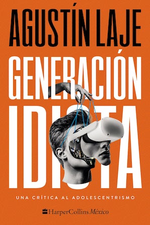 GENERACION IDIOTA: UNA CRITICA AL ADOLESCENTRISMO