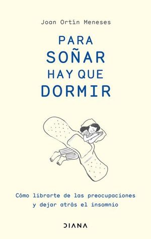PARA SOÑAR HAY QUE DORMIR