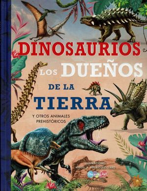 DINOSAURIOS LOS DUEÑOS DE LA TIERRA Y OTROS ANIMALES PREHISTORICOS