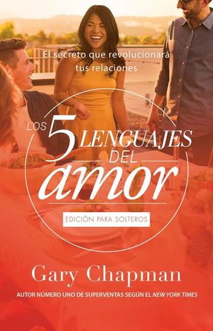 LOS CINCO LENGUAJES DEL AMOR. EDICION PARA SOLTEROS