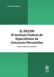 EL IFECOM EL INSTITUTO FEDERAL DE ESPECIALISTAS DE CONCURSOS MERCANTILES
