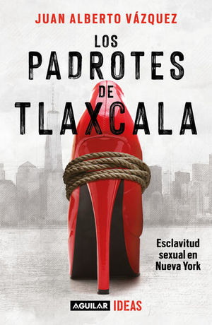 LOS PADROTES DE TLAXCALA. ESCLAVITUD SEXUAL EN NUEVA YORK