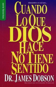 CUANDO LO QUE DIOS HACE NO TIENE SENTIDO