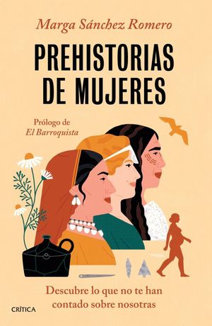 PREHISTORIA DE MUJERES. DESCUBRE LO QUE TE HAN CONTADO SOBRE NOSOTRAS
