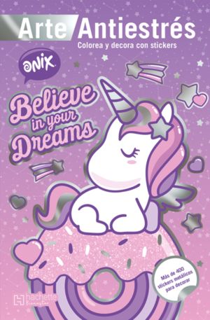 ONIX ARTE ANTIESTRES CON STICKERS. BELIEVE IN YOUR DREAMS