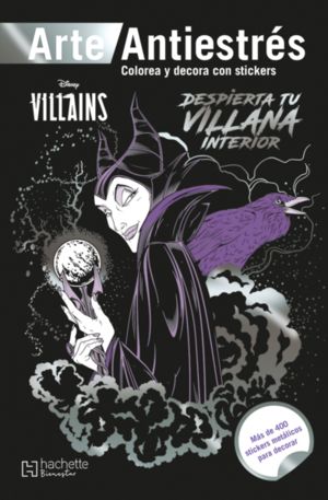 DISNEY VILLAINS ARTE ANTIESTRES CON STICKERS. DESPIERTA TU VILLANA INTERIOR