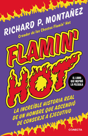 FLAMIN HOT. LA INCREIBLE HISTORIA REAL DE UN HOMBRE QUE ASCENDIO DE CONSERJE A EJECUTIVO