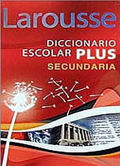 LAROUSSE / DICCIONARIO ESCOLAR PLUS SECUNDARIA