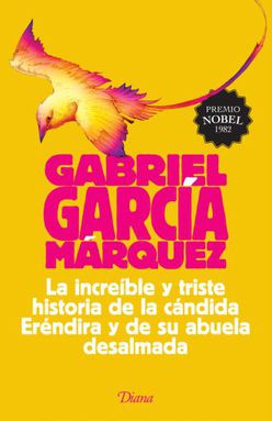 LA INCREIBLE Y TRISTE HISTORIA DE LA CANDIDA ERENDIRA Y DE SU ABUELA DESALMADA
