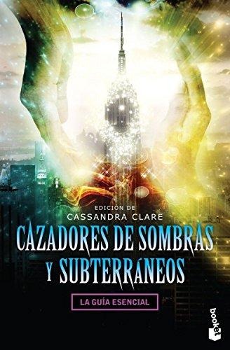 CAZADORES DE SOMBRAS Y SUBTERRANEOS. LA GUIA ESENCIAL
