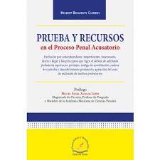 PRUEBA Y RECURSOS EN EL PROCESO PENAL ACUSATORIO