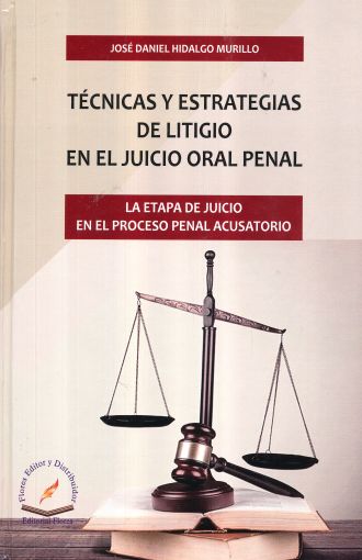 TECNICAS Y ESTRATEGICAS DE LITIGIO EN EL JUICIO EN EL JUICIO ORAL PENAL