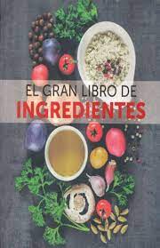 EL GRAN LIBRO DE LOS INGREDIENTES